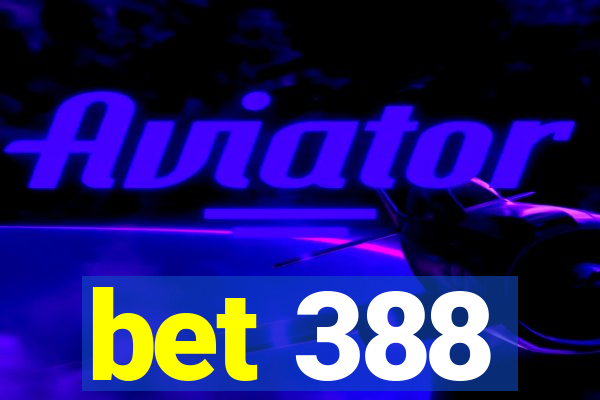 bet 388